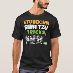 Camiseta Stubborn Shih Tzu Tricks I Dog I Shih Tzu