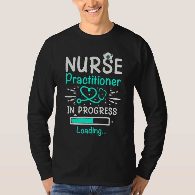 Camiseta Student Nurse Practitioner In Progress Loading Tra (Frente)