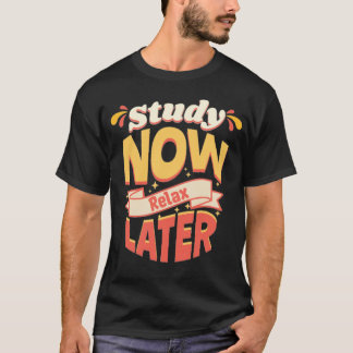 Camiseta Study Now Relax Later Motivational Quote