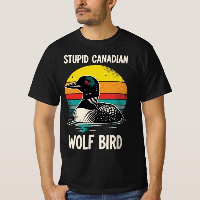 Camiseta Stupid Canadian Wolf Bird | Funny Retro Loon Birdw (Frente)