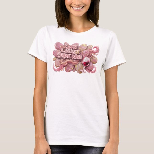 Camiseta Stylish Pink LIVE LAUGH DRINK WINE (Frente)