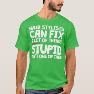 Camiseta Stylists De Cabelos Podem Corrigir Muitas Coisas E