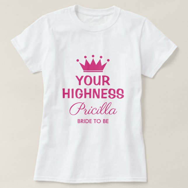 Camiseta Sua Alteza, uma princesa rosa, engraçada, a noiva  (Frente do Design)