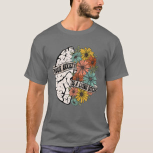 Camiseta Sua Ansiedade É Uma Flor Do Cérebro De Comichão Me
