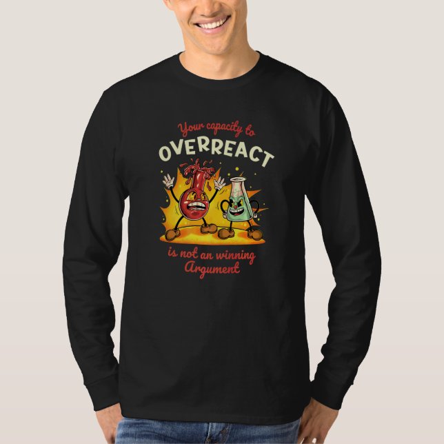 Camiseta Sua Capacidade de Reagir Exageradamente Não é um A (Frente)