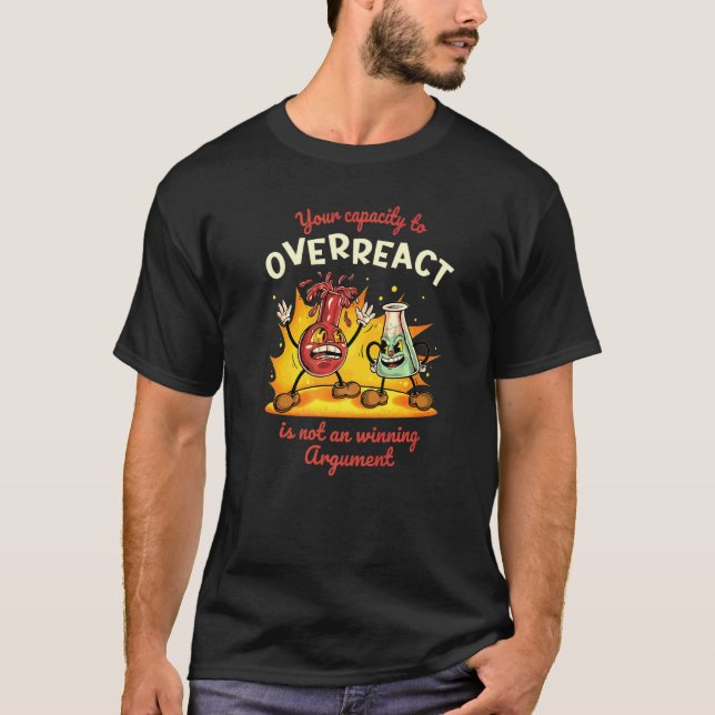 Camiseta Sua Capacidade de Reagir Exageradamente Não é um A (Frente)