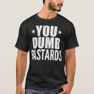 Camiseta Sua Citação de Bastardos Idiota