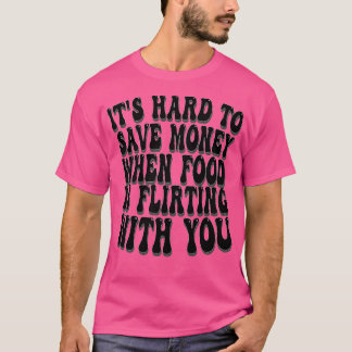 Camiseta sua duro de economizar dinheiro quando a comida es