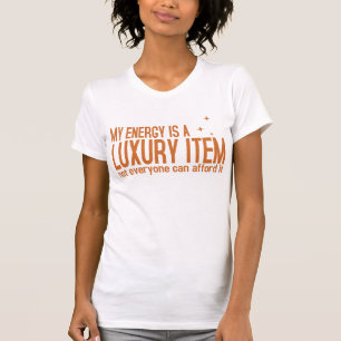 Camiseta Sua Energia é um Item de Luxo