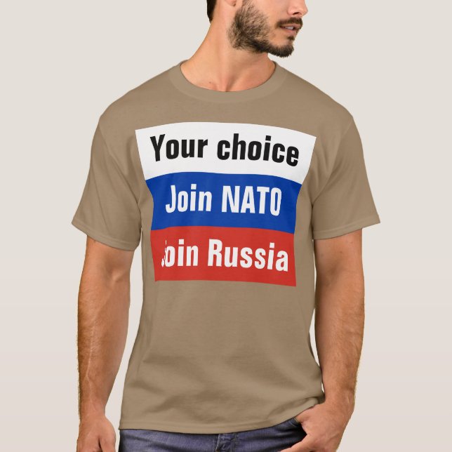 Camiseta Sua escolha, junta-se à OTAN ou junta-se a Rússia (Frente)