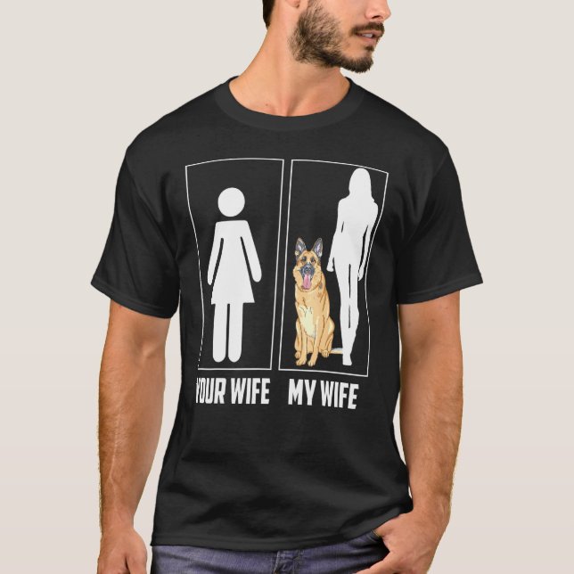 Camiseta Sua Esposa Meu Cachorro German shepherd (Frente)