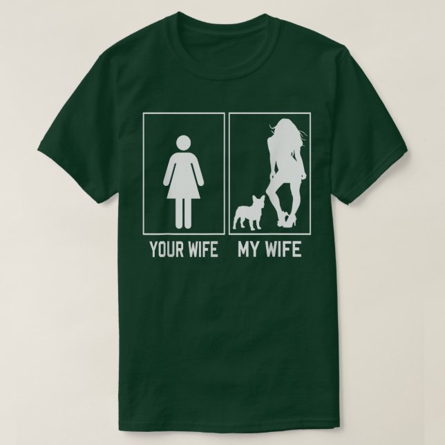 Camiseta Sua Esposa, Minha Esposa, Bulldog Francês Engraçad (Frente do Design)