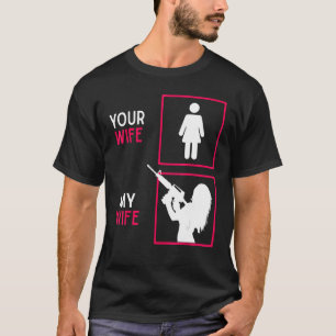 Camiseta Sua Esposa Minha Esposa Com Arma Riffle Ammo & Gun