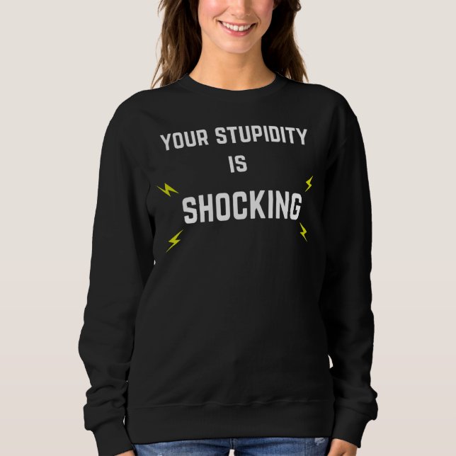 Camiseta Sua Estupidez É Chocante Com Relâmpagos (Frente)
