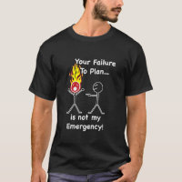 Sua falha planear não é minha emergência!