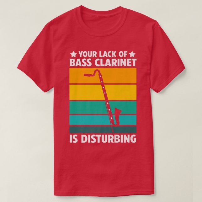 Camiseta Sua falta de baixo clarinet Music Instrumento (Frente do Design)