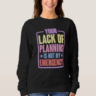 Camiseta Sua Falta De Planejamento Não É Minha Emergência  