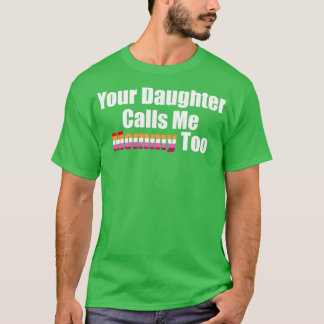 Camiseta Sua Filha Me Chama De Mamãe Também