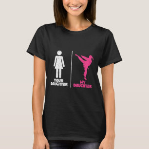 Camiseta Sua Filha Minha Filha Amantes de Artes Marciais Or
