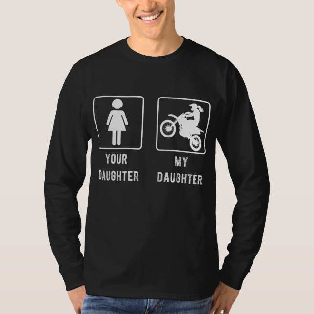 Camiseta Sua Filha Minha Filha Mãe ou Pai Dirt Bik (Frente)