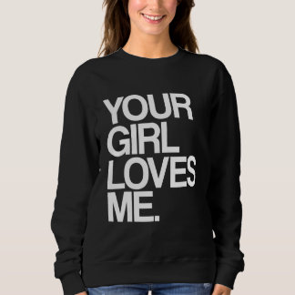 Camiseta Sua Garota Me Ama  Provocativo Sua Namorada Ama