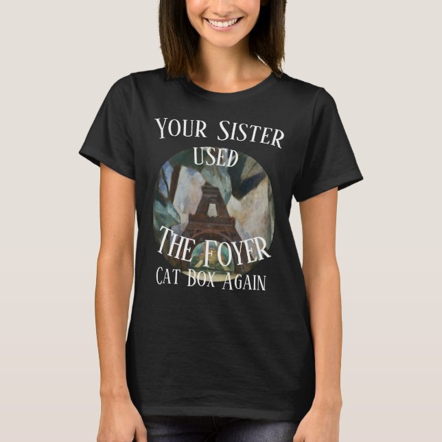 Camiseta Sua Irmã usou a caixa de gatos do Foyer novamente (Frente)