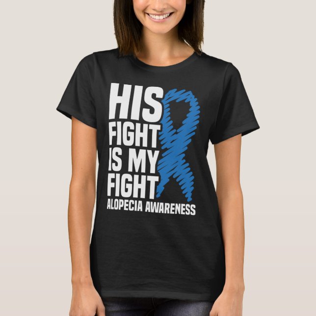 Camiseta Sua Luta É Minha Luta Com A Alopecia Azul Awarene (Frente)