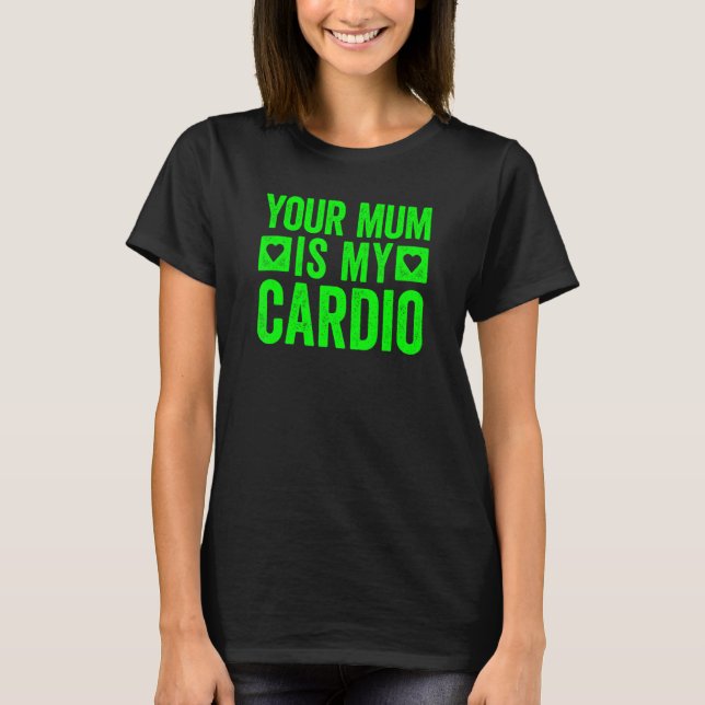 Camiseta Sua Mãe É Meu Cardio 5 (Frente)