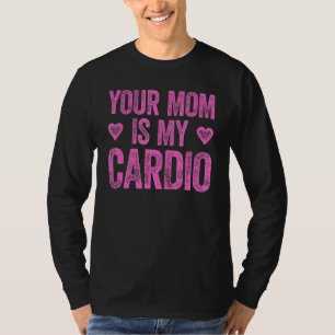 Camiseta Sua Mãe É Meu Cardio Dizendo 2