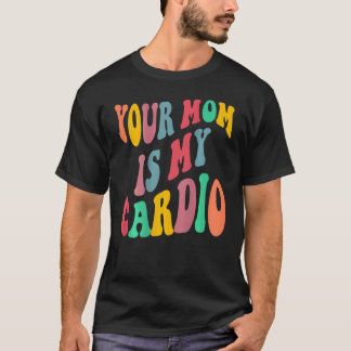 Camiseta SUA MÃE É MEU CARDIO retrô groovy no verso