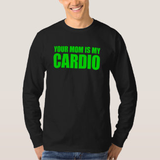 Camiseta Sua Mãe É Minha Cardio Dizendo
