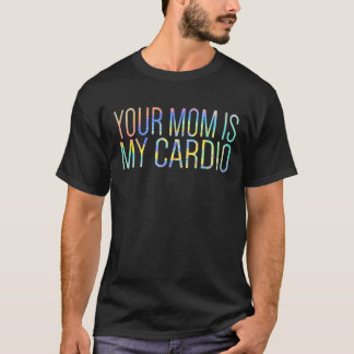 Camiseta Sua Mãe É Minha Relação De Cardio, Treinador De Tr