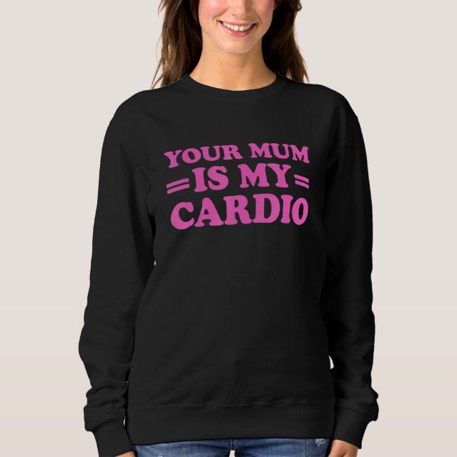 Camiseta Sua Mãe É O Meu Cardio Dizendo (Frente)