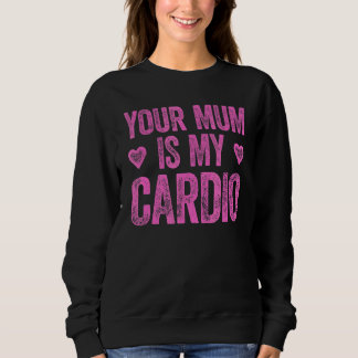 Camiseta Sua Mãe É O Meu Cardio Dizendo