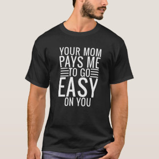 Camiseta Sua mãe me paga para ser fácil com você Esporte Tr