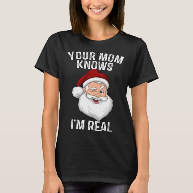 Camiseta Sua Mãe Sabe Que Eu Sou Real  Natal (Frente)