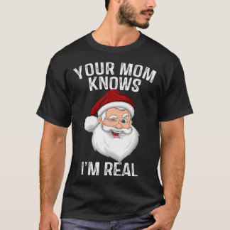 Camiseta Sua Mãe Sabe Que Eu Sou Real  Papai Natal