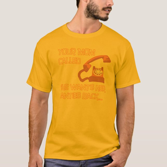 Camiseta Sua mamã quer seus calcinhas para trás (Frente)