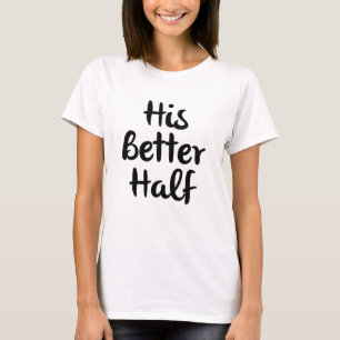 Camiseta Sua Metade Melhor