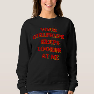 Camiseta Sua Namorada Continua Olhando Para Mim.