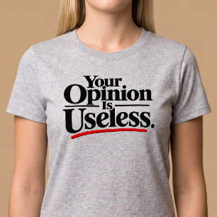 Camiseta Sua opinião é inútil.