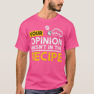 Camiseta Sua Opinião Estava Na Receita Engraçada Gatinha De