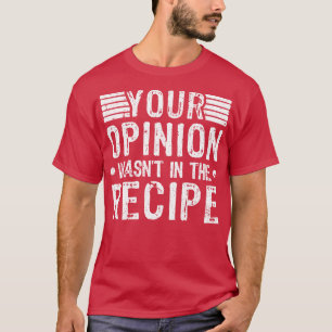 Camiseta Sua Opinião Estava No Chef Do Cozinhar De Receita