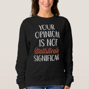 Camiseta Sua Opinião Não É Estatisticamente Significativa