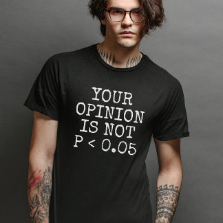 Camiseta Sua Opinião Não É Estatisticamente Significativa