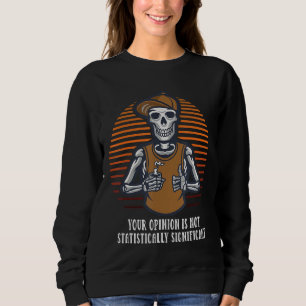 Camiseta Sua Opinião Não É Estatisticamente Significativa.