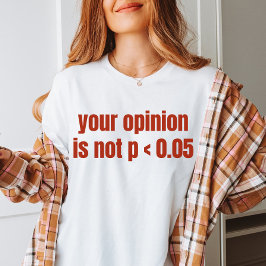 Camiseta Sua Opinião Não É P < 0,05 Graduação De Estatístic
