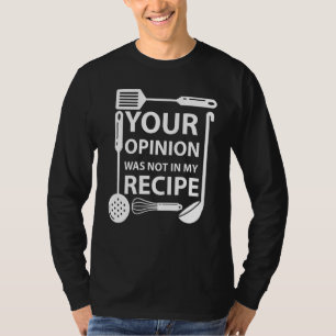 Camiseta Sua Opinião Não Estava Na Minha Receita Chef Cozin