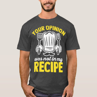 Camiseta Sua opinião não estava na minha receita cozinhando