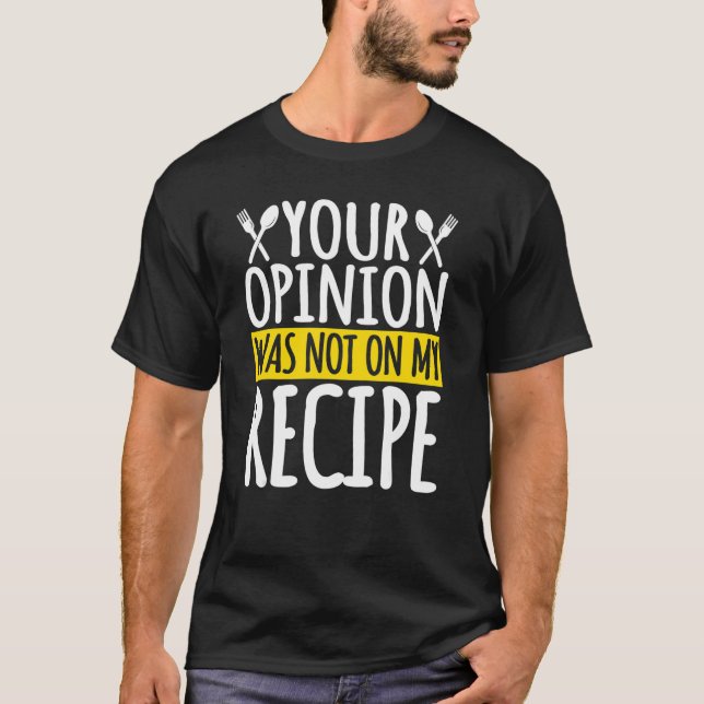 Camiseta Sua Opinião Não Estava Na Minha Receita De Chef De (Frente)